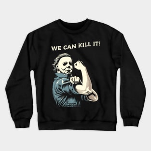 We Can Kill It! Crewneck Sweatshirt